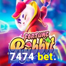 7474 bet.